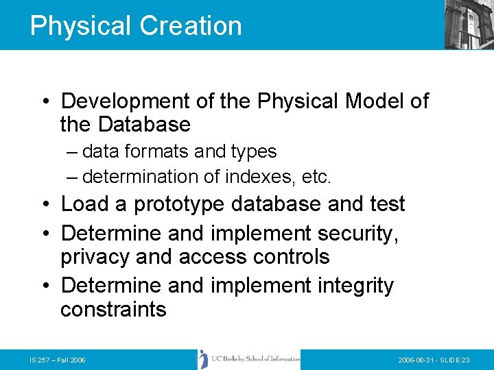 Physical Creation • Development of the Physical Model of the Database – data formats