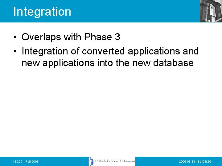Integration • Overlaps with Phase 3 • Integration of converted applications and new applications