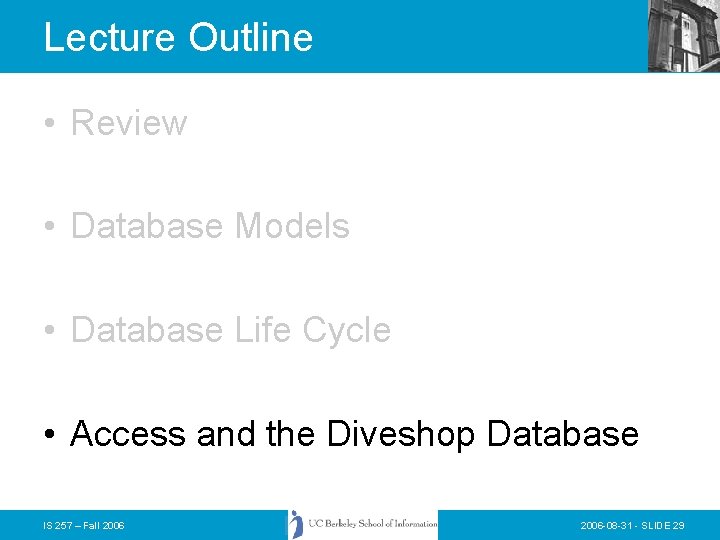 Lecture Outline • Review • Database Models • Database Life Cycle • Access and