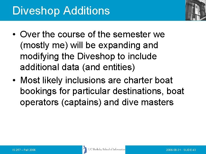 Diveshop Additions • Over the course of the semester we (mostly me) will be