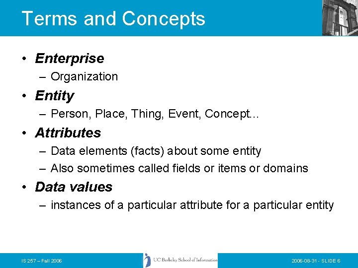 Terms and Concepts • Enterprise – Organization • Entity – Person, Place, Thing, Event,