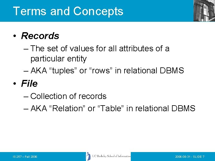 Terms and Concepts • Records – The set of values for all attributes of
