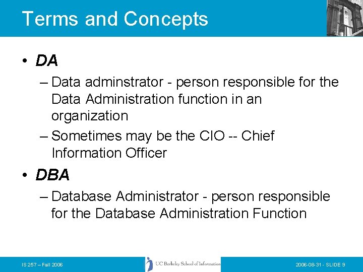 Terms and Concepts • DA – Data adminstrator - person responsible for the Data