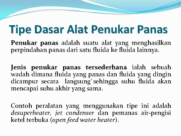 Tipe Dasar Alat Penukar Panas Penukar panas adalah suatu alat yang menghasilkan perpindahan panas