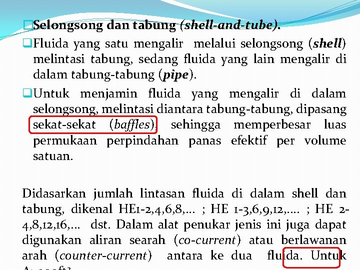 �Selongsong dan tabung (shell-and-tube). q. Fluida yang satu mengalir melalui selongsong (shell) hell melintasi