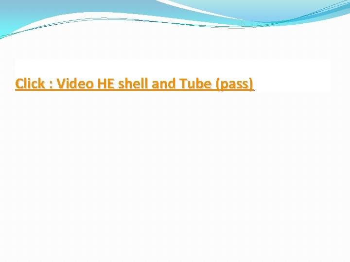 Click : Video HE shell and Tube (pass) 