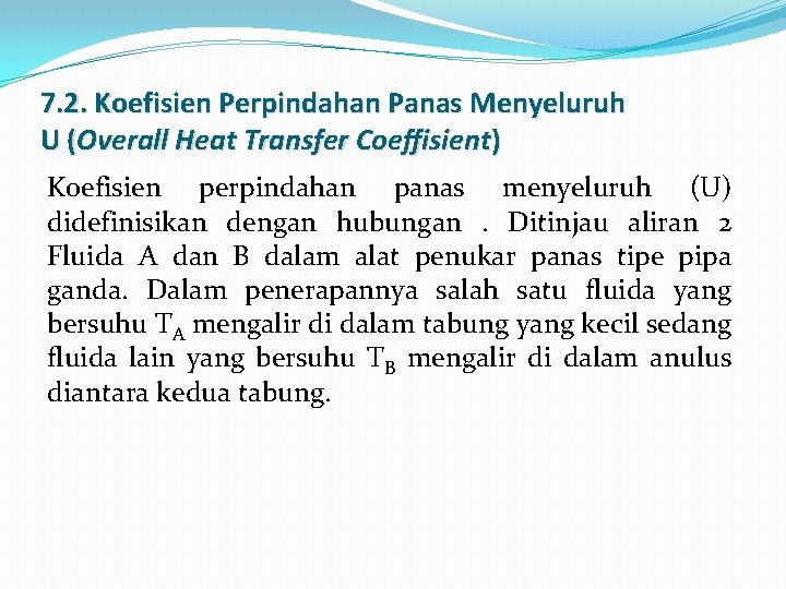 7. 2. Koefisien Perpindahan Panas Menyeluruh U (Overall Heat Transfer Coeffisient) Koefisien perpindahan panas