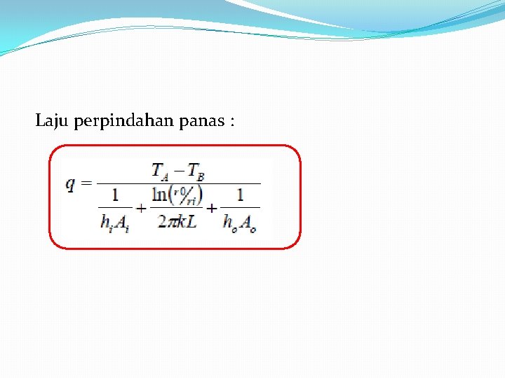 Laju perpindahan panas : 