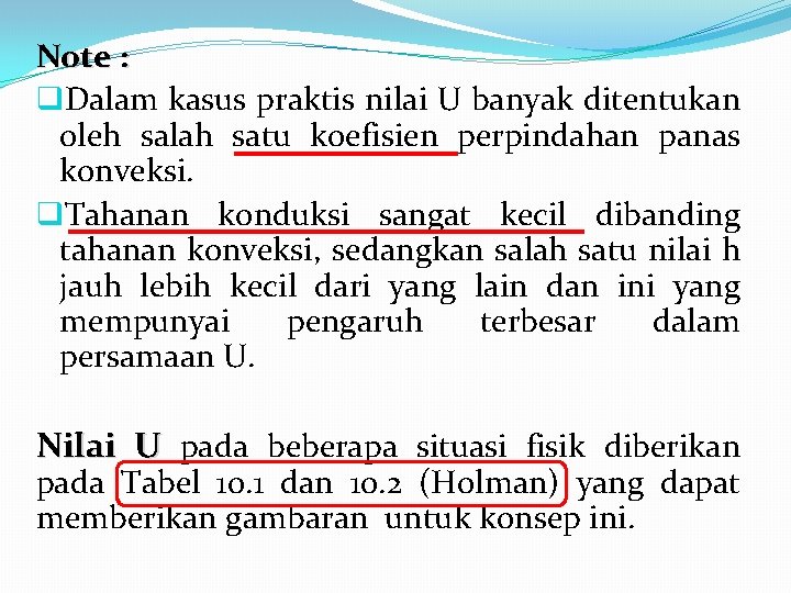 Note : q. Dalam kasus praktis nilai U banyak ditentukan oleh salah satu koefisien