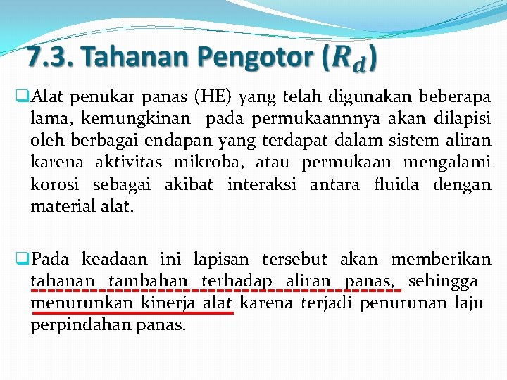  q. Alat penukar panas (HE) yang telah digunakan beberapa lama, kemungkinan pada permukaannnya