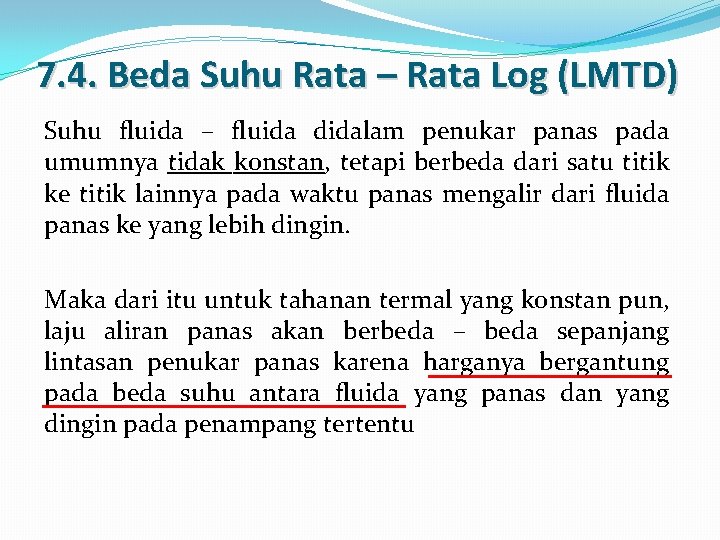 7. 4. Beda Suhu Rata – Rata Log (LMTD) Suhu fluida – fluida didalam