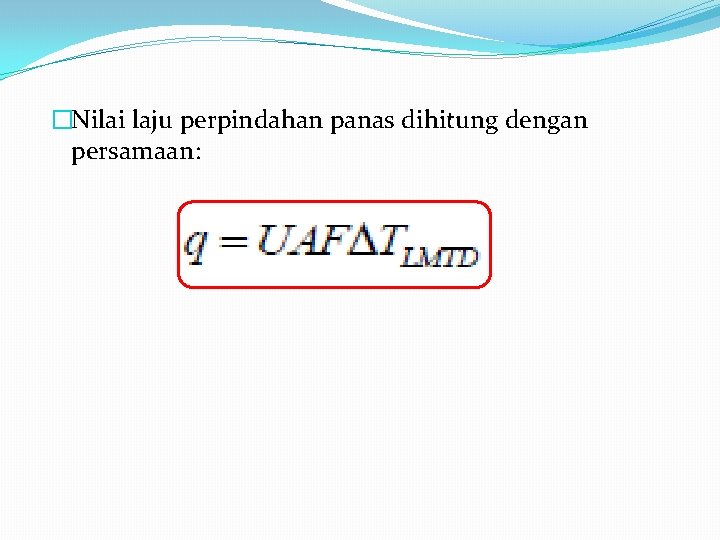 �Nilai laju perpindahan panas dihitung dengan persamaan: 