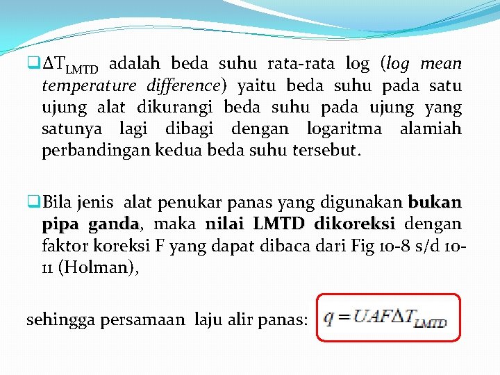 q∆TLMTD adalah beda suhu rata-rata log (log mean temperature difference) yaitu beda suhu pada