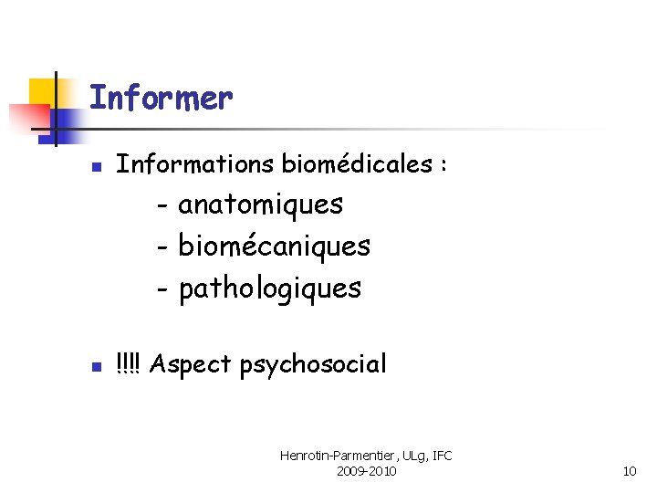 Informer n Informations biomédicales : - anatomiques - biomécaniques - pathologiques n !!!! Aspect