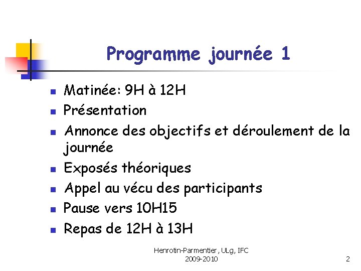 Programme journée 1 n n n n Matinée: 9 H à 12 H Présentation