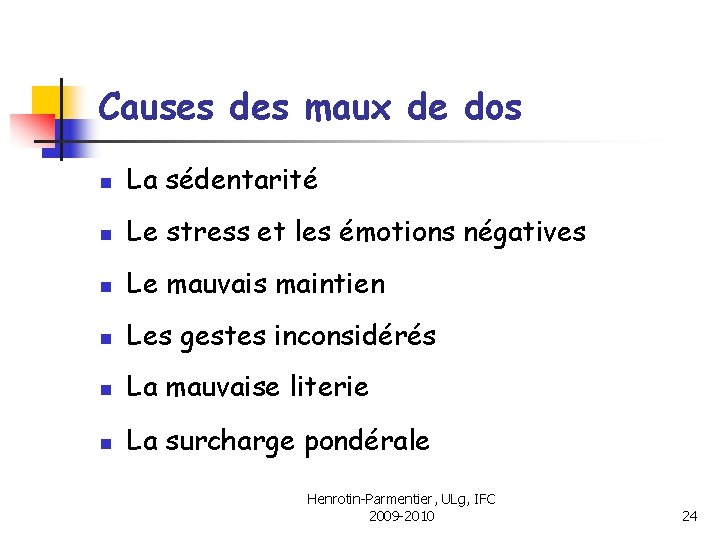 Causes des maux de dos n La sédentarité n Le stress et les émotions