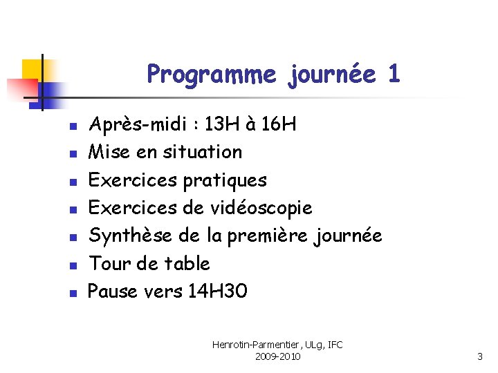 Programme journée 1 n n n n Après-midi : 13 H à 16 H