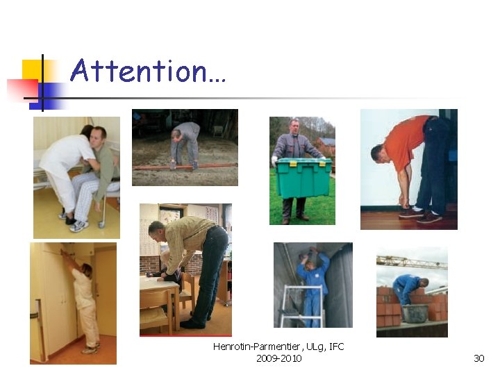 Attention… Henrotin-Parmentier, ULg, IFC 2009 -2010 30 