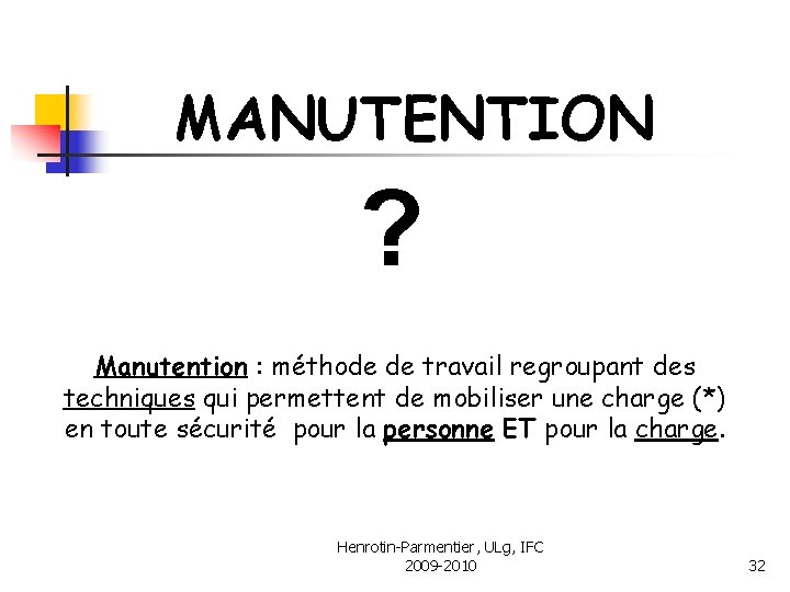 MANUTENTION ? Manutention : méthode de travail regroupant des techniques qui permettent de mobiliser