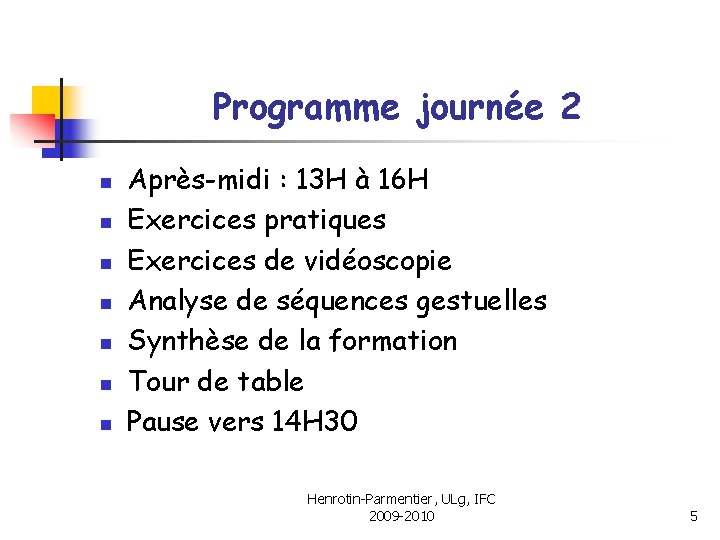 Programme journée 2 n n n n Après-midi : 13 H à 16 H