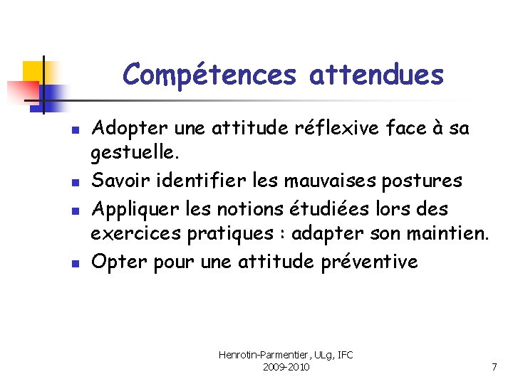 Compétences attendues n n Adopter une attitude réflexive face à sa gestuelle. Savoir identifier