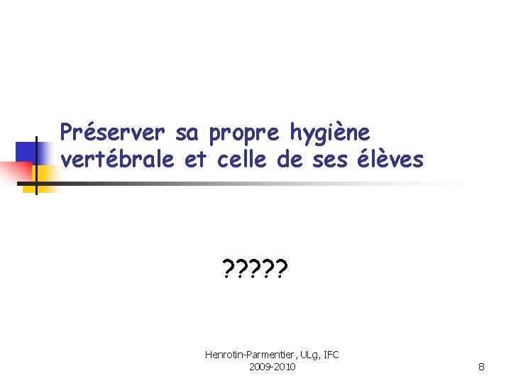 Préserver sa propre hygiène vertébrale et celle de ses élèves ? ? ? Henrotin-Parmentier,