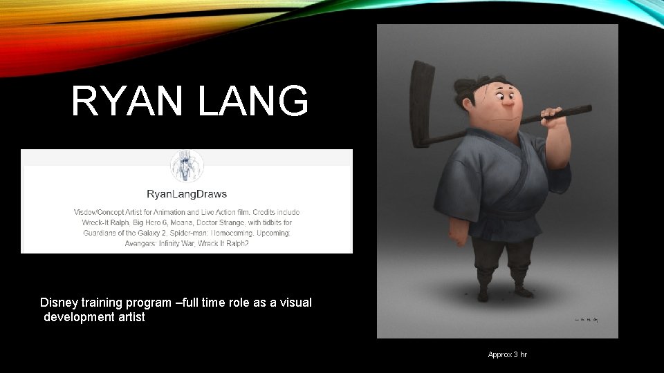 RYAN LANG Disney training program –full time role as a visual development artist Approx