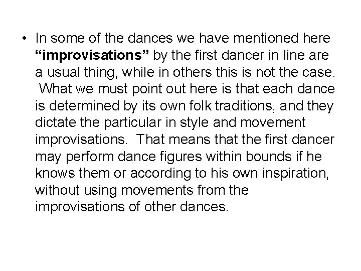  • In some of the dances we have mentioned here “improvisations” by the