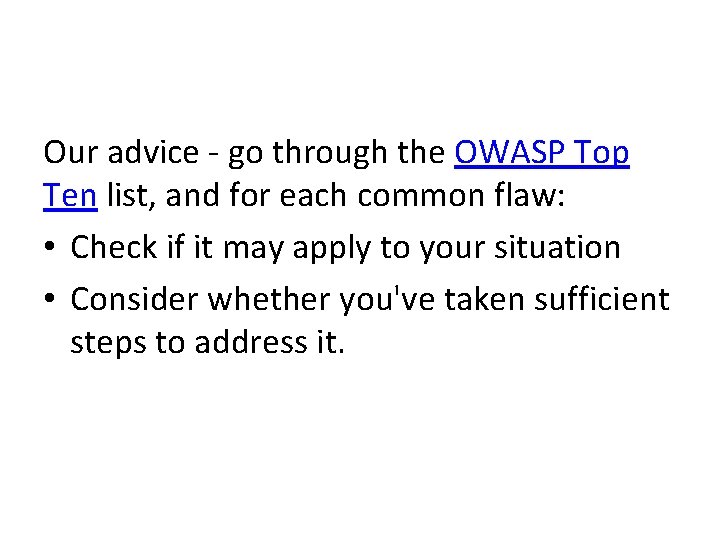 Our advice - go through the OWASP Top Ten list, and for each common