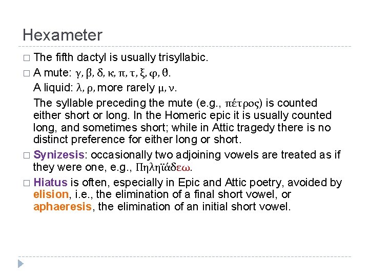 Hexameter � The fifth dactyl is usually trisyllabic. � A mute: γ, β, δ,