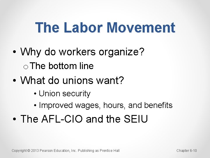 The Labor Movement • Why do workers organize? o The bottom line • What