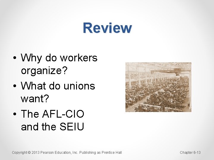 Review • Why do workers organize? • What do unions want? • The AFL-CIO