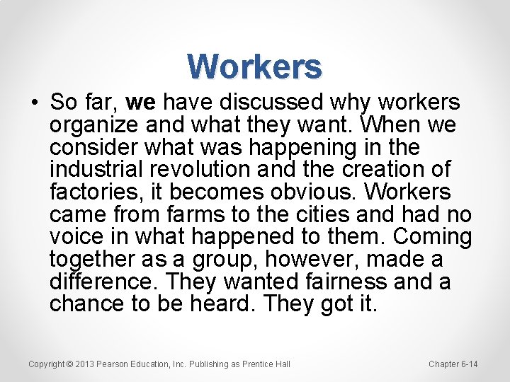 Workers • So far, we have discussed why workers organize and what they want.