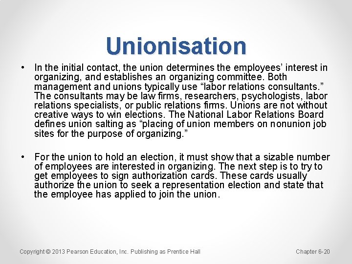 Unionisation • In the initial contact, the union determines the employees’ interest in organizing,