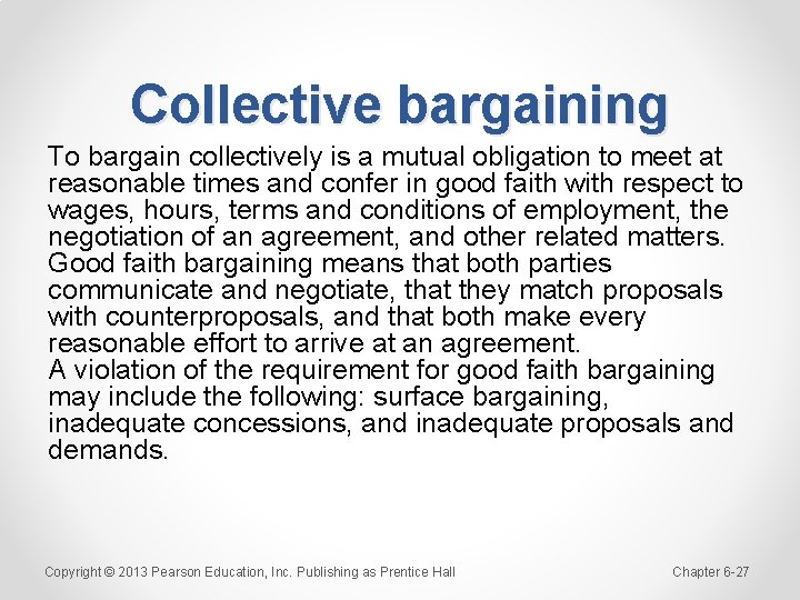 Collective bargaining To bargain collectively is a mutual obligation to meet at reasonable times