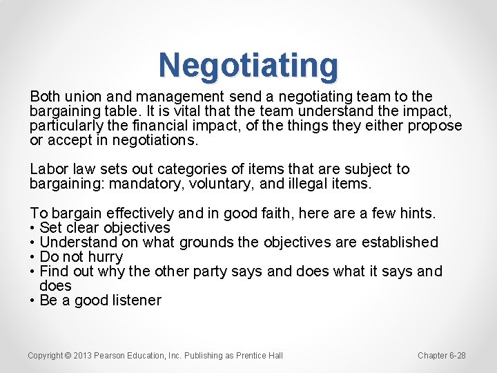 Negotiating Both union and management send a negotiating team to the bargaining table. It