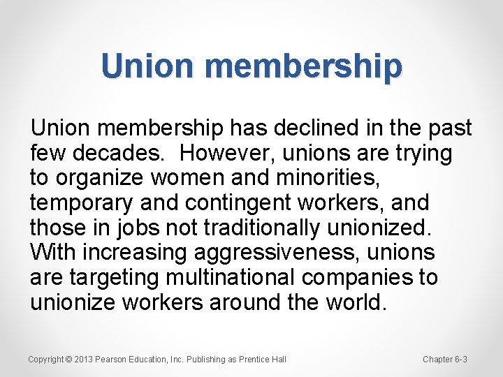 Union membership has declined in the past few decades. However, unions are trying to