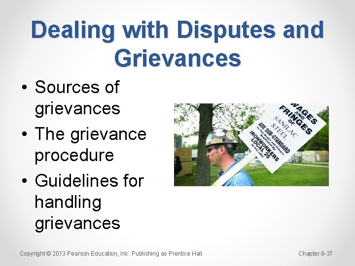 Dealing with Disputes and Grievances • Sources of grievances • The grievance procedure •