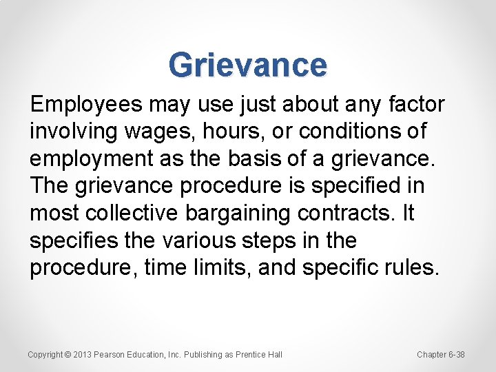 Grievance Employees may use just about any factor involving wages, hours, or conditions of