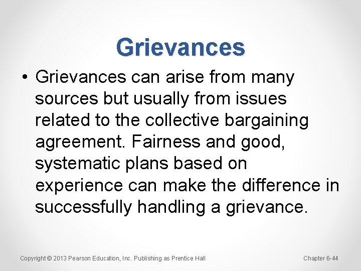 Grievances • Grievances can arise from many sources but usually from issues related to