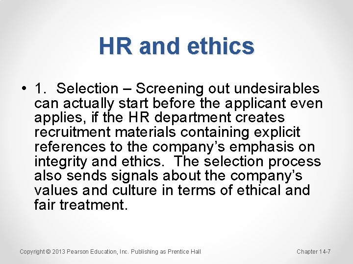 HR and ethics • 1. Selection – Screening out undesirables can actually start before