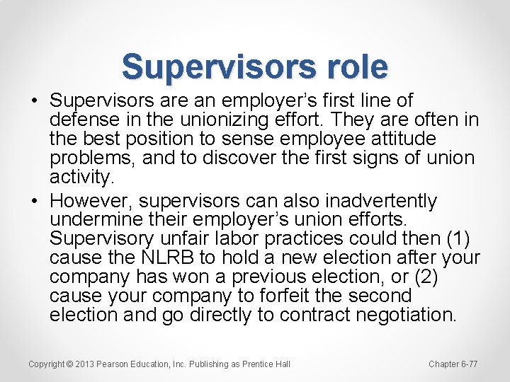 Supervisors role • Supervisors are an employer’s first line of defense in the unionizing