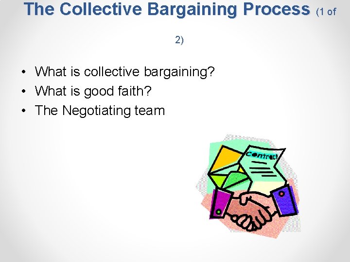 The Collective Bargaining Process (1 of 2) • What is collective bargaining? • What