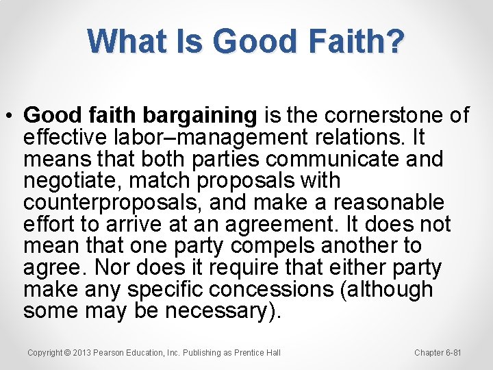 What Is Good Faith? • Good faith bargaining is the cornerstone of effective labor–management