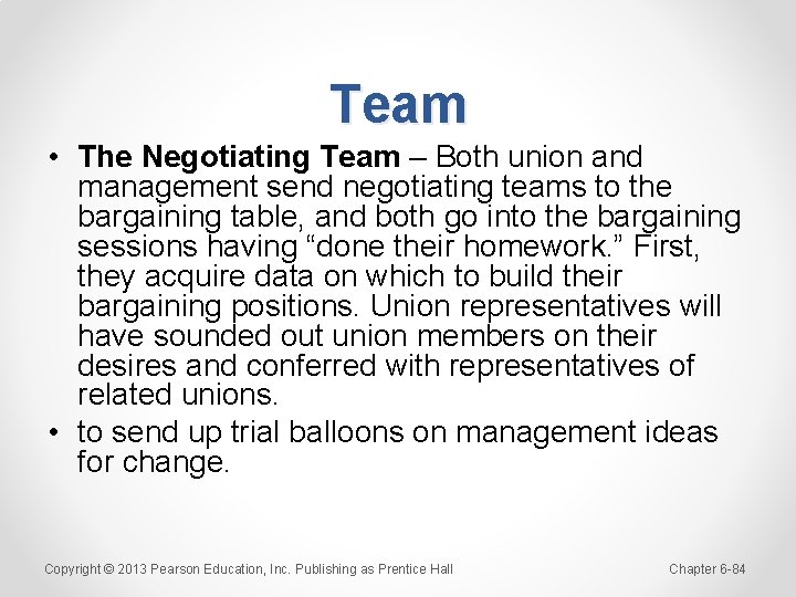 Team • The Negotiating Team – Both union and management send negotiating teams to