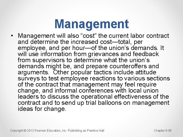 Management • Management will also “cost” the current labor contract and determine the increased