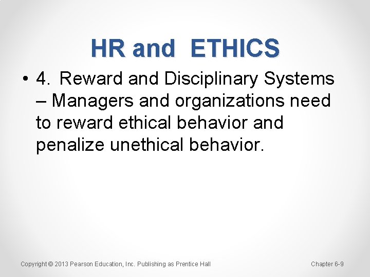 HR and ETHICS • 4. Reward and Disciplinary Systems – Managers and organizations need