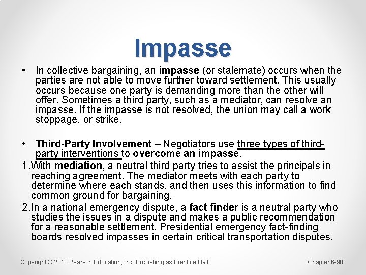 Impasse • In collective bargaining, an impasse (or stalemate) occurs when the parties are