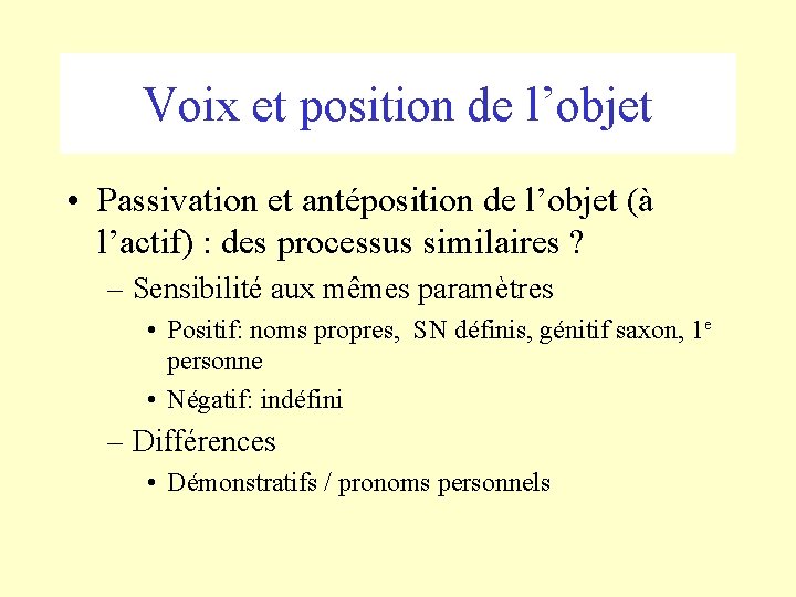 Voix et position de l’objet • Passivation et antéposition de l’objet (à l’actif) :