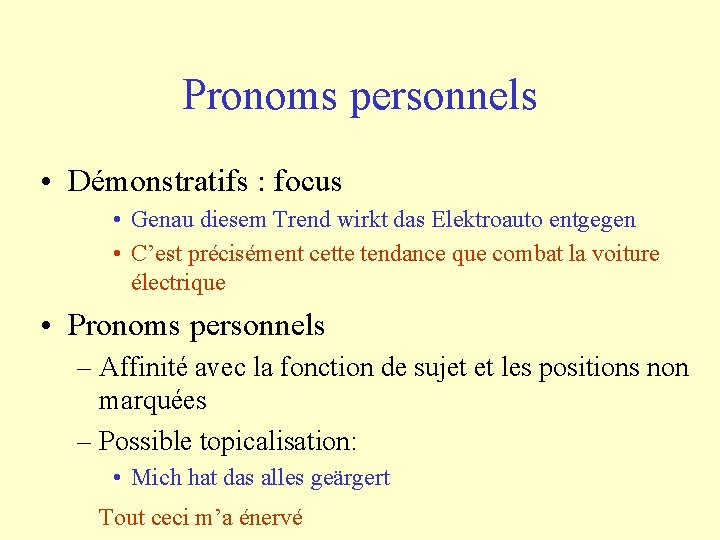Pronoms personnels • Démonstratifs : focus • Genau diesem Trend wirkt das Elektroauto entgegen